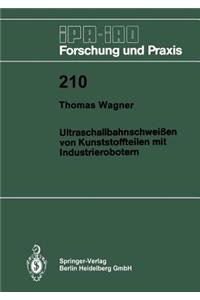 Ultraschallbahnschweißen von Kunststoffteilen mit Industrierobotern