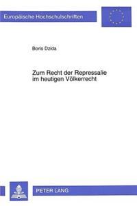 Zum Recht der Repressalie im heutigen Voelkerrecht
