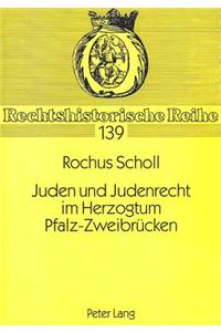 Juden und Judenrecht im Herzogtum Pfalz-Zweibruecken