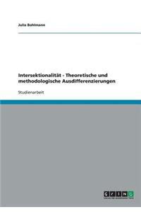 Intersektionalität - Theoretische und methodologische Ausdifferenzierungen