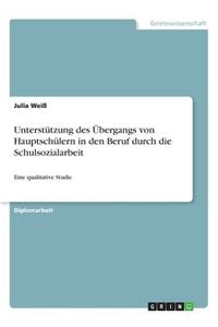 Unterstützung des Übergangs von Hauptschülern in den Beruf durch die Schulsozialarbeit