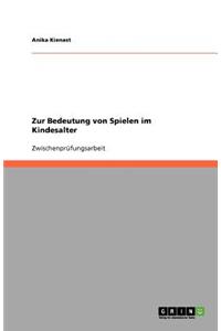 Zur Bedeutung von Spielen im Kindesalter