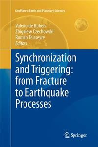 Synchronization and Triggering: From Fracture to Earthquake Processes