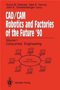 Cad/CAM Robotics and Factories of the Future '90