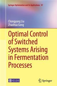 Optimal Control of Switched Systems Arising in Fermentation Processes