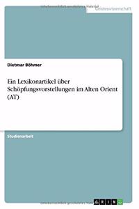 Lexikonartikel über Schöpfungsvorstellungen im Alten Orient (AT)