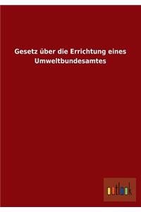 Gesetz Uber Die Errichtung Eines Umweltbundesamtes