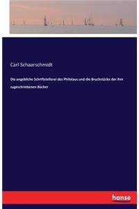 Die angebliche Schriftstellerei des Philolaus und die Bruchstücke der ihm zugeschriebenen Bücher
