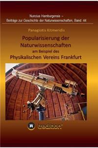 Popularisierung der Naturwissenschaften am Beispiel des Physikalischen Vereins Frankfurt.