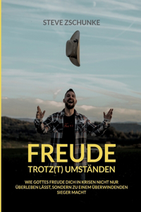 Freude trotz(t) Umständen