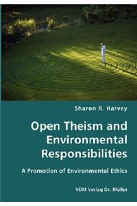 Open Theism and Environmental Responsibilities- A Promotion of Environmental Ethics