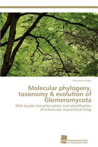 Molecular Phylogeny, Taxonomy & Evolution of Glomeromycota