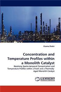 Concentration and Temperature Profiles within a Monolith Catalyst