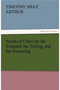 Words of Cheer for the Tempted, the Toiling, and the Sorrowing