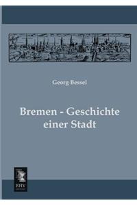 Bremen - Geschichte Einer Stadt