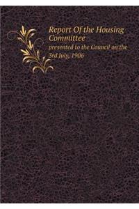 Report of the Housing Committee Presented to the Council on the 3rd July, 1906