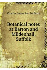 Botanical notes at Barton and Mildenhall, Suffolk