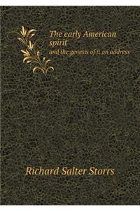 The Early American Spirit and the Genesis of It an Address