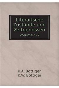 Literarische Zustände Und Zeitgenossen Volume 1-2