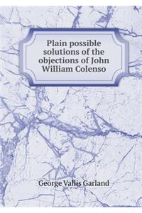 Plain Possible Solutions of the Objections of John William Colenso