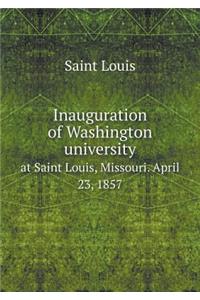 Inauguration of Washington university at Saint Louis, Missouri. April 23, 1857