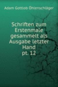 Schriften zum Erstenmale gesammelt als Ausgabe letzter Hand