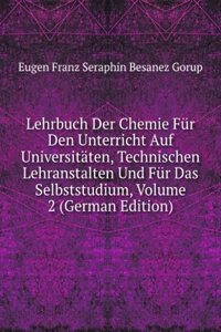 Lehrbuch Der Chemie Fur Den Unterricht Auf Universitaten, Technischen Lehranstalten Und Fur Das Selbststudium, Volume 2 (German Edition)
