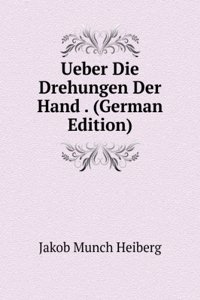 Ueber Die Drehungen Der Hand . (German Edition)