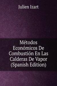 Metodos Economicos De Combustion En Las Calderas De Vapor (Spanish Edition)