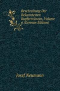 Beschreibung Der Bekanntesten Kupfermunzen, Volume 6 (German Edition)