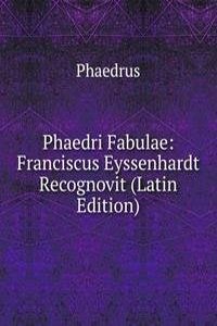 Phaedri Fabulae: Franciscus Eyssenhardt Recognovit (Latin Edition)