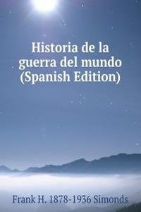 Historia de la guerra del mundo (Spanish Edition)