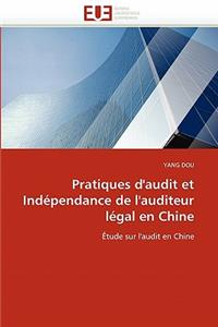 Pratiques d''audit Et Indépendance de l''auditeur Légal En Chine