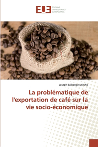 problématique de l'exportation de café sur la vie socio-économique