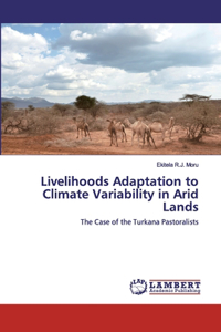 Livelihoods Adaptation to Climate Variability in Arid Lands