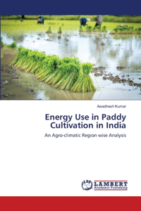 Energy Use in Paddy Cultivation in India