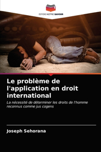 Le problème de l'application en droit international