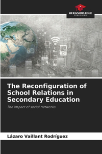 The Reconfiguration of School Relations in Secondary Education
