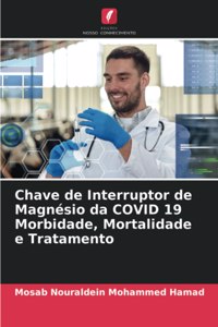 Chave de Interruptor de Magnésio da COVID 19 Morbidade, Mortalidade e Tratamento
