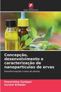 Concepção, desenvolvimento e caracterização de nanopartículas de ervas