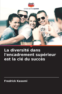 diversité dans l'encadrement supérieur est la clé du succès