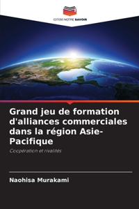 Grand jeu de formation d'alliances commerciales dans la région Asie-Pacifique