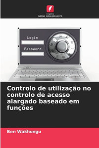 Controlo de utilização no controlo de acesso alargado baseado em funções