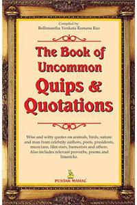The Book of Uncommon Quips and Quotations