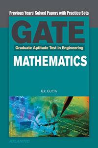 Graduate Aptitude Test in Engineering (GATE): Mathematics Previous Years' Solved Papers with Practice Sets