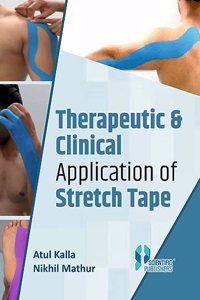 Therapeutic & Clinical Application of Stretch Tape [Paperback] Atul Kalla and Nikhil Mathur