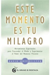 Este Momento Es Tu Milagro