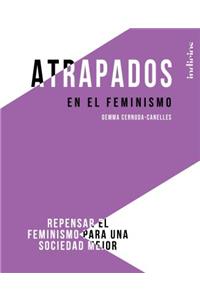 Atrapados En El Feminismo