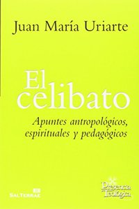 El celibato: Apuntes antropologicos espirituales y pedagogicos
