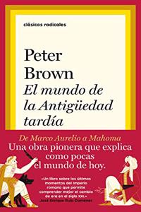 El mundo de la Antiguedad tardia: De Marco Aurelio a Mahoma